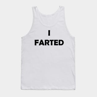 Generic Statements: "I Farted" Black Text Edition Tank Top